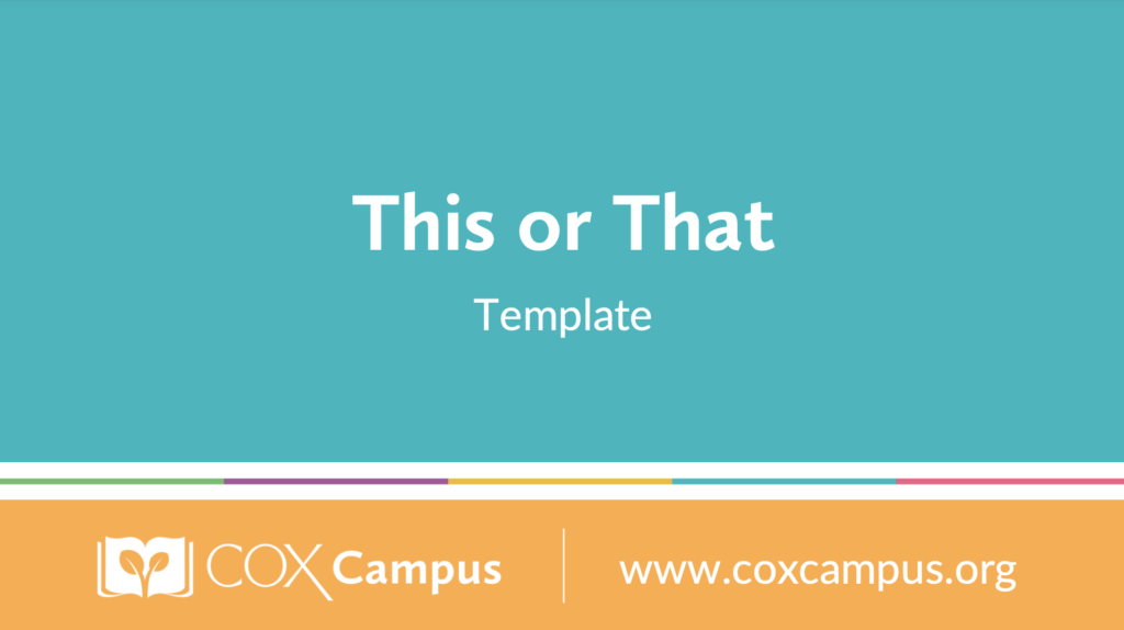 This or That Template | Resource Library | Cox Campus