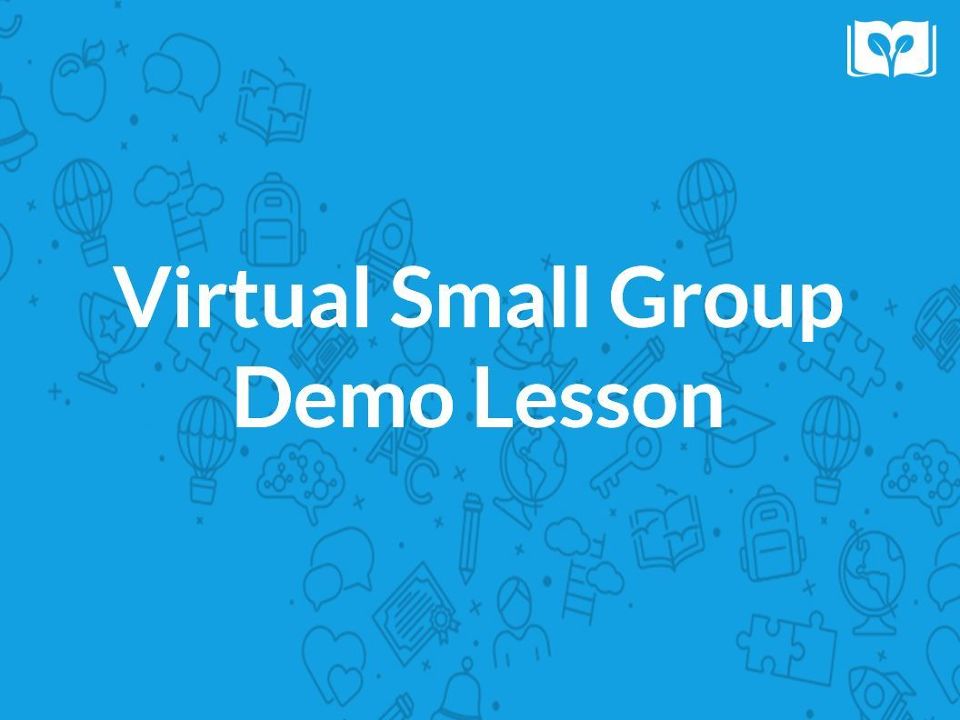 Virtual Small Group Instruction Demonstration Slides